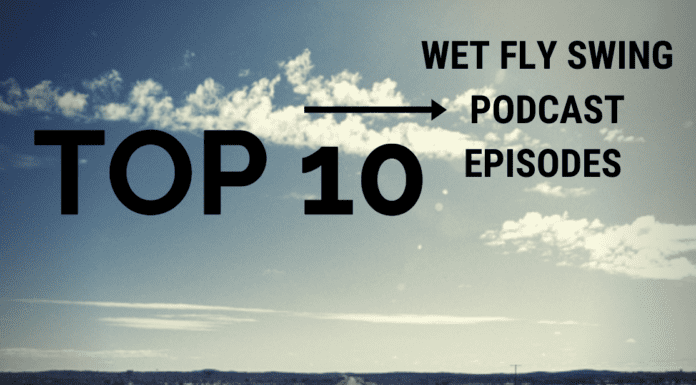 Top 10 Podcasts in Fly Fishing via Wet Fly Swing Podcast Top 10 Fly Fishing Podcast Episodes