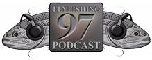 fly fishing 97 podcast
