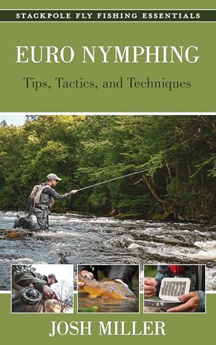 Euro Nymphing Tips, Tactics and Techniques Josh Miller Book