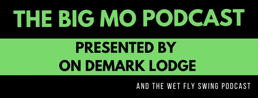 The Big MO Fly Fishing Podcast. For Missouri River